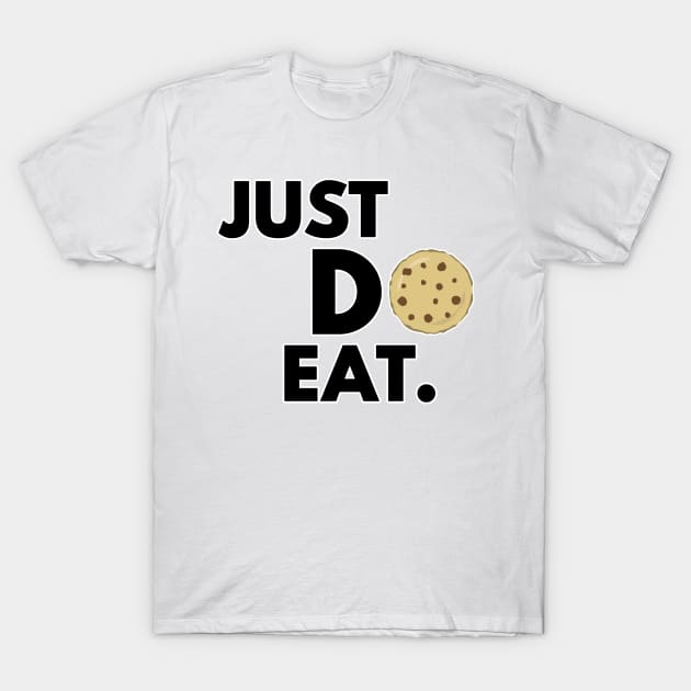 Just Do Eat - Funny Cookie Design T-Shirt by DesignWood Atelier